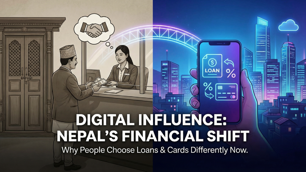 Digital Influence on Financial Decisions in Nepal: Why People Choose Loans and Credit Cards Differently Now